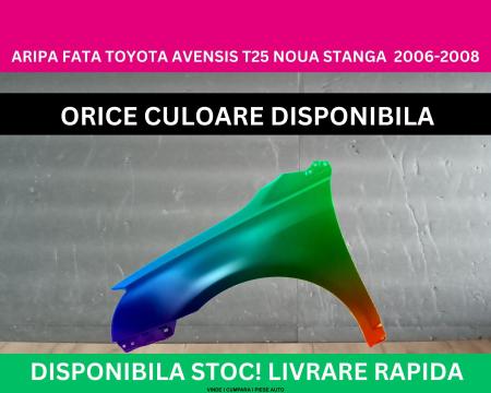 Aripa fata Toyota Avensis T25 Alb,Rosu,Argintiu,Negru,Verde 2006-2008 NOUA gata vopsita stanga 53812-05040