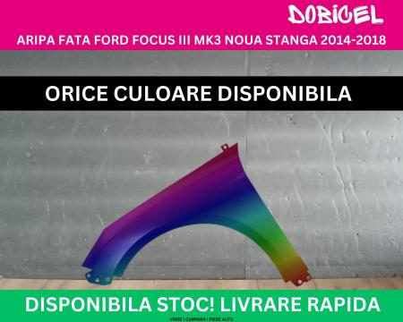 Aripa fata Ford Focus MK3 3 Negru,Alb,Albastru,Rosu,Verde, Gri NOUA vopsita stanga 2014-2018 1729701