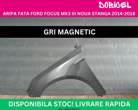 Aripa fata Ford Focus MK3 3 Gri Magnetic NOUA vopsita stanga 2014-2018 1729700
